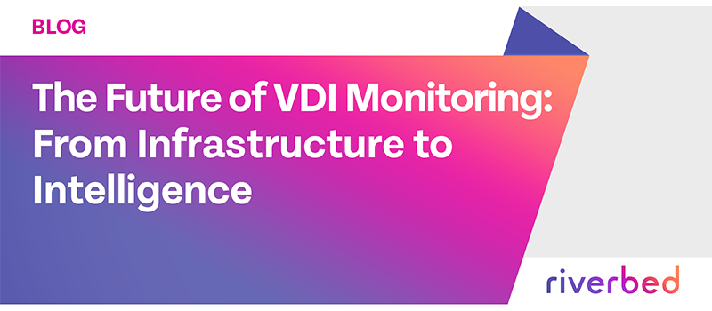 The Future of VDI Monitoring: From Infrastructure to Intelligence